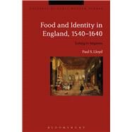 Food and Identity in England, 1540-1640 Eating to Impress by Lloyd, Paul S., 9781350002043