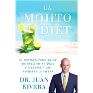 La Mojito Diet / The Mojito Diet by Rivera, Juan, M.D.; Verdecia, Carlos, 9781501192043