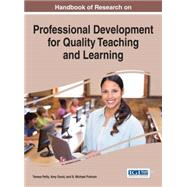 Handbook of Research on Professional Development for Quality Teaching and Learning by Petty, Teresa; Good, Amy; Putman, S. Michael, 9781522502043