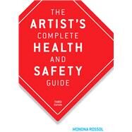 The Artist's Complete Health and Safety Guide by Rossol, Monona, 9781581152043