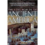 The Lost Worlds of Ancient America by Joseph, Frank; Desalvo, John, 9781601632043