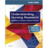 Understanding Nursing Research Study Guide by Grove, Susan K., Ph.D., R.N.; Gray, Jennifer R., Ph.D., R.N.; Bomer-Norton, Christy, Ph.D., R.N., 9780323532044