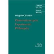 Margaret Cavendish: Observations upon Experimental Philosophy by Margaret Cavendish , Edited by Eileen O'Neill, 9780521772044