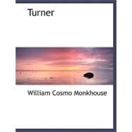 Turner by Monkhouse, William Cosmo, 9780554512044