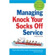 Managing Knock Your Socks Off Service by Bell, Chip R.; Zemke, Ron, 9780814432044