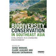 Biodiversity Conservation in Southeast Asia: Challenges in a changing environment by Morand; Serge, 9781138232044