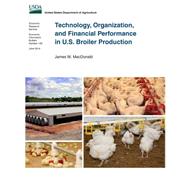 Technology, Organization, and Financial Performance in U.s. Broiler Production by Macdonald, James M., 9781502862044