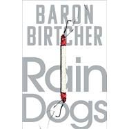 Rain Dogs by Birtcher, Baron, 9781504082044