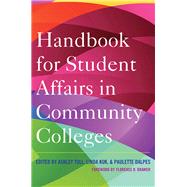 Handbook for Student Affairs in Community Colleges by Tull, Ashley; Kuk, Linda; Dalpes, Paulette; Brawer, Florence B., 9781620362044