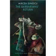 The Barbarians' Return by Dinescu, Mircea; Sorkin, Adam J.; Vianu, Lidia, 9781780372044