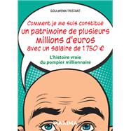 Comment je me suis constitu un patrimoine de plusieurs millions d'euros avec un salaire de 1 750 ? by Goulwenn Tristant, 9782818812044