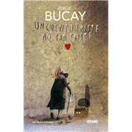 Un cuento triste no tan triste by Bucay, Jorge, 9786077352044