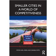 Smaller Cities in a World of Competitiveness by Kresl, Peter Karl; Ietri, Daniele, 9780367872045