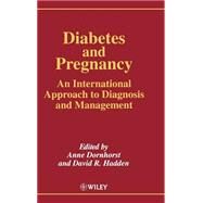 Diabetes and Pregnancy An International Approach to Diagnosis and Management by Dornhorst, Anne; Hadden, David R., 9780471962045