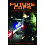 The Mammoth Book of Future Cops by Jakubowski, Maxim, 9780786712045