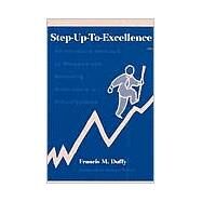 Step-Up-To-Excellence An Innovative Approach to Managing and Rewarding Performance in School Systems by Duffy, Francis M., 9780810842045