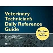 Veterinary Technician's Daily Reference Guide : Canine and Feline by Jack, Candyce M.; Watson, Patricia M.; Donovan, Mark S., 9780813812045