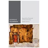 Giorgio Agamben Beyond the Threshold of Deconstruction by Attell, Kevin, 9780823262045