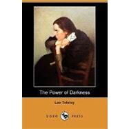 The Power of Darkness by Tolstoy, Leo; Hopkins, Arthur, 9781409962045