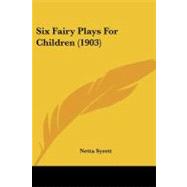 Six Fairy Plays for Children by Syrett, Netta, 9781437062045