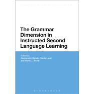The Grammar Dimension in Instructed Second Language Learning by Benati, Alessandro; Arche, Mara; Laval, Ccile, 9781441162045
