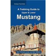 A Trekking Guide to Mustang by Pritchard-Jones, Sian; Gibbons, Bob; Himalayan Map House; Grobel, Paulo, 9781522722045