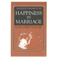 Happiness in Marriage by Sanger, Margaret, 9781557092045