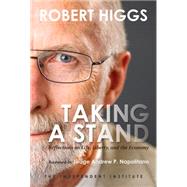 Taking a Stand Reflections on Life, Liberty, and the Economy by Higgs, Robert; Napolitano, Judge Andrew P., 9781598132045