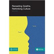 Rereading Goethe, Rethinking Culture by Peters, Gerald, 9781612292045