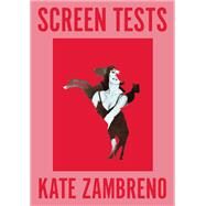 Screen Tests by Zambreno, Kate, 9780062392046
