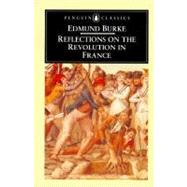 Reflections on the Revolution in France : And on the Proceedings in Certain Societies in London Relative to That Event - In a Letter Intended to Have Been Sent to a Gentleman in Paris by Burke, Edmund (Author); O'Brien, Conor Cruise (Editor/introduction), 9780140432046