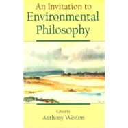 An Invitation to Environmental Philosophy by Weston, Anthony; Abram, David; Cheney, Jim; Plumwood, Val; Rolston, Holmes, 9780195122046