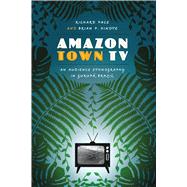 Amazon Town TV: An Audience Ethnography in Gurup, Brazil by Pace, Richard; Hinote, Brian P., 9780292762046