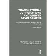 Transnational Corporations and Uneven Development (RLE International Business): The Internationalization of Capital and the Third World by Jenkins; Rhys, 9780415752046