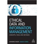 Ethical Data and Information Management by O'keefe, Katherine; O'brien, Daragh, 9780749482046