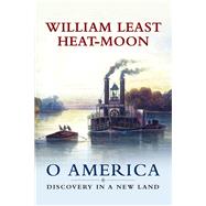 O America by Heat-Moon, William Least, 9780826222046