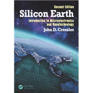 Silicon Earth: Introduction to Microelectronics and Nanotechnology, Second Edition by Cressler,John D., 9781138452046