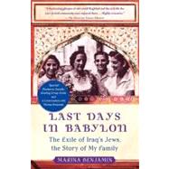 Last Days in Babylon The Exile of Iraq's Jews, the Story of My Family by Benjamin, Marina, 9781416572046
