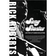 Song Stories and Other Left-handed Recollections by Roberts, Rick, 9781500622046