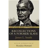 Recollections of a Former Slave by Smith, James Lindsay,, 9781591022046