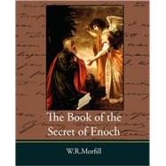 The Book of the Secret of Enoch by Morfill, W. R., 9781605972046