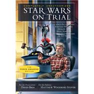 Star Wars on Trial: The Force Awakens Edition Science Fiction and Fantasy Writers Debate the Most Popular Science Fiction Films of All Time by Brin, David; Stover, Matthew Woodring, 9781942952046