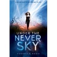 Under the Never Sky by Rossi, Veronica, 9780062072047