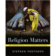 Religion Matters: An Introduction to the Worlds Religions by Prothero, Stephen, 9780393422047