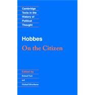 Hobbes: On the Citizen by Thomas Hobbes , Edited by Richard Tuck , Michael Silverthorne, 9780521432047