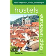 Hostels European Cities The Only Comprehensive, Unofficial, Opinionated Guide by Karr, Paul, 9780762792047