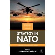 Strategy in NATO Preparing for an Imperfect World by Odgaard, Liselotte, 9781137382047