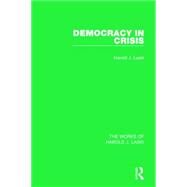 Democracy in Crisis (Works of Harold J. Laski) by Laski; Harold J., 9781138822047