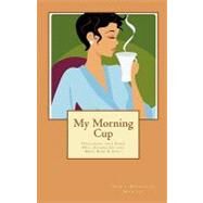 My Morning Cup by Martin, Dawn Michelle, 9781450502047
