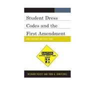 Student Dress Codes and the First Amendment Legal Challenges and Policy Issues by Fossey, Richard; Demitchell, Todd A., 9781475802047